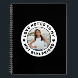 I Love My Girlfriend Personalised Photo Love Notes Notebook<br><div class="desc">Personalised "Love Notes to my Hot Girlfriend" custom text and photo notebook that you can use to create your own "I love my girlfriend" design on a notebook cover, perfect for going away to college, military, trade school, or summer internships out of town and abroad over seas. Colours and fonts...</div>