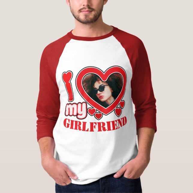 I Love My Girlfriend Personalised Photo Text T-Shirt (Front)