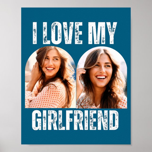 I Love My Girlfriend Photo Funny Boyfriend Gift  Poster (Front)