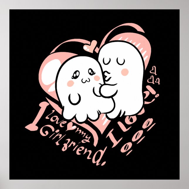 i love my girlfriend poster (Front)