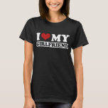 I love my girlfriend shirt<br><div class="desc">I love my girlfriend shirt</div>