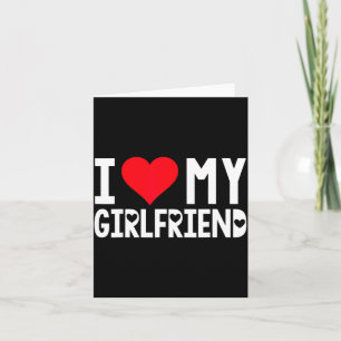 I Love My Girlfriend Shirt I Heart Girlfriend Love Card