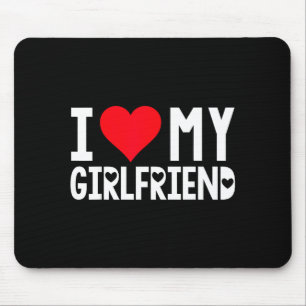I Love My Girlfriend Shirt I Heart Girlfriend Love Mouse Pad