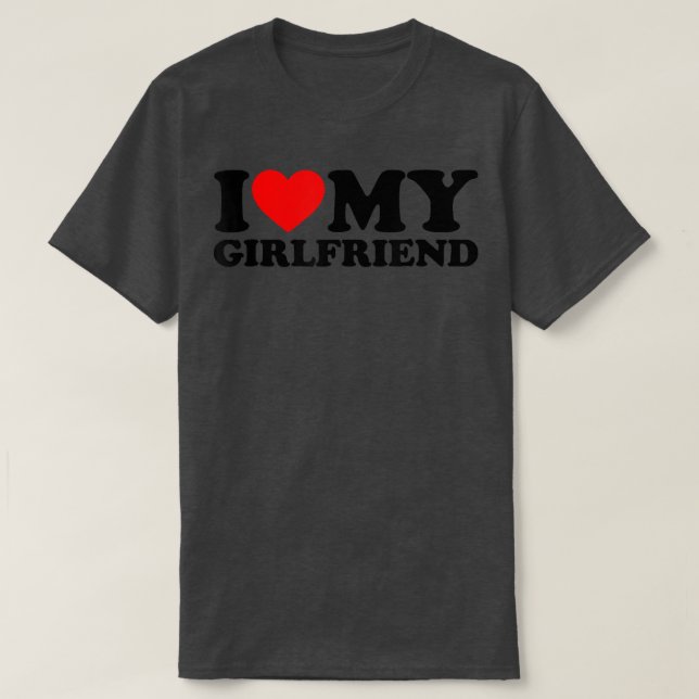 I Love My Girlfriend Shirt I Heart My Girlfriend S (Design Front)
