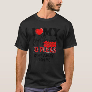 I Love My Girlfriend So Stay Away   GF T-Shirt