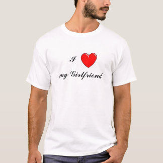 I Love my Girlfriend T-Shirt