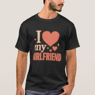 I Love My Girlfriend T-Shirt