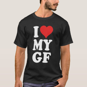 I Love My Girlfriend T-Shirt