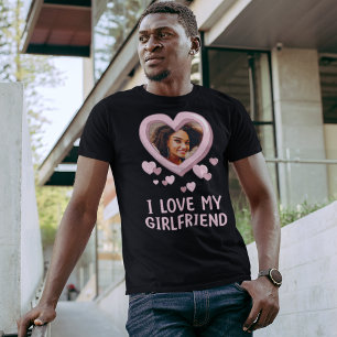 I Love My Girlfriend T-Shirt