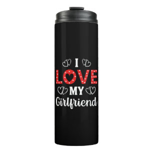 I Love My Girlfriend Thermal Tumbler