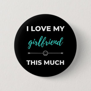 I Love My Girlfriend This Much 6 Cm Round Badge