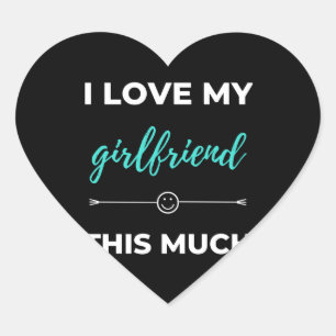 I Love My Girlfriend This Much Heart Sticker