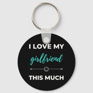 I Love My Girlfriend This Much Key Ring