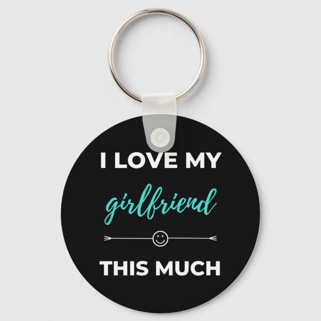 I Love My Girlfriend This Much Key Ring (Front)