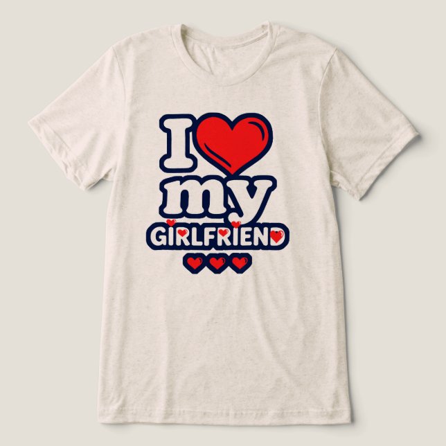 I Love My Girlfriend Tri-Blend Shirt (Design Front)