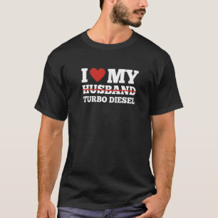 I Love My Girlfriend Turbo Diesel  Car Girl Mechan T-Shirt