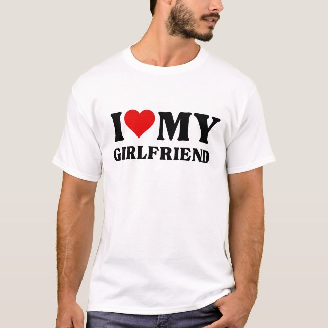 I Love My Girlfriend Valentine Couple T-Shirt (Front)