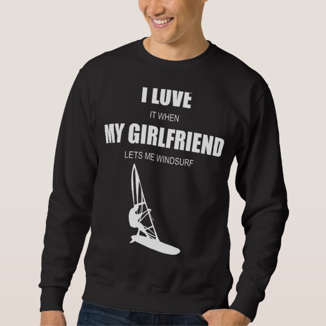 I Love My Girlfriend  Windsurfing Sweatshirt (Front)