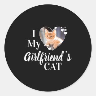 I Love My Girlfriends Cat Custom Photo T Shirt Classic Round Sticker