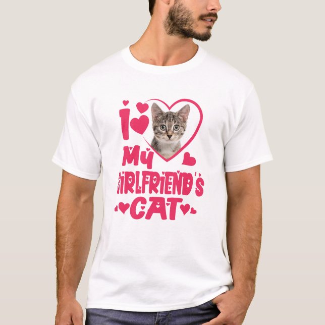 I Love My Girlfriend's Cat Personalised Photo T-Shirt (Front)