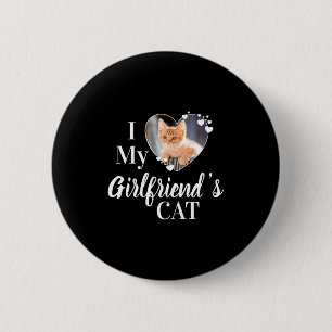 I Love My Girlfriends Cat Photo  6 Cm Round Badge