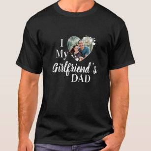 I Love My Girlfriend's Dad Custom Photo T-Shirt