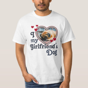 I Love My Girlfriend's Dog Funny T-Shirt