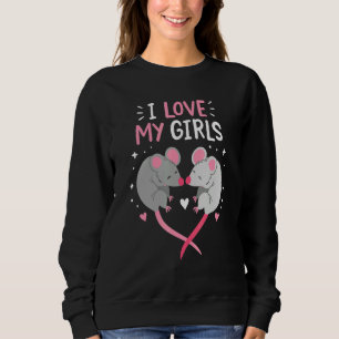 I Love My Girls Cute Rat Owner Quote Hearts Rat C Sweatshirt