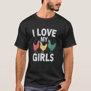 I Love My Girls Funny Chicken Lover T-Shirt