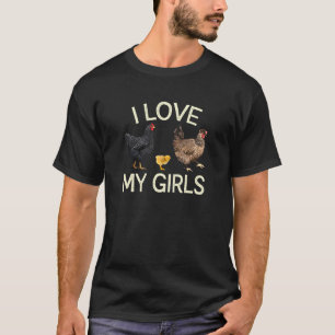 I Love My Girls Hen Chicken Farmer Backyard Farm H T-Shirt