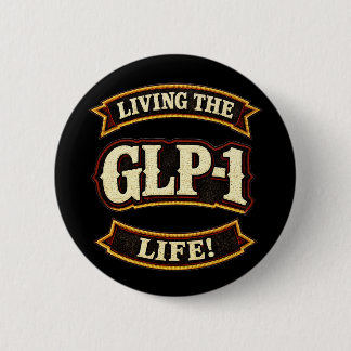 I Love My GLP-1s/Live the GLP-1 life 6 Cm Round Badge