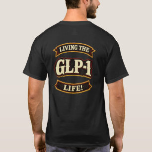 I Love My GLP-1s/Live the GLP-1 life  T-Shirt