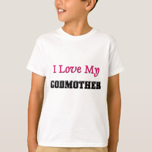 I Love My Godmother T-Shirt