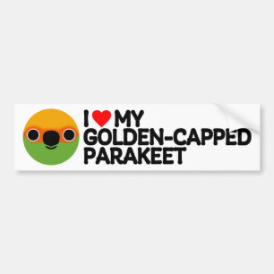 I LOVE MY GOLDEN-CAPPED PARAKEET BUMPER STICKER