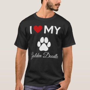 I love my Golden Doodle dog custom text T-Shirt