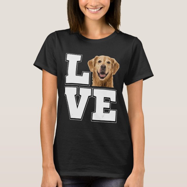 I love my Golden Retriever Dog Lovers Golden Dog T-Shirt (Front)