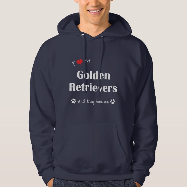 I Love My Golden Retrievers (Multiple Dogs) Hoodie (Front)