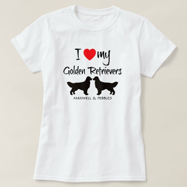 I Love My Golden Retrievers T-Shirt (Design Front)