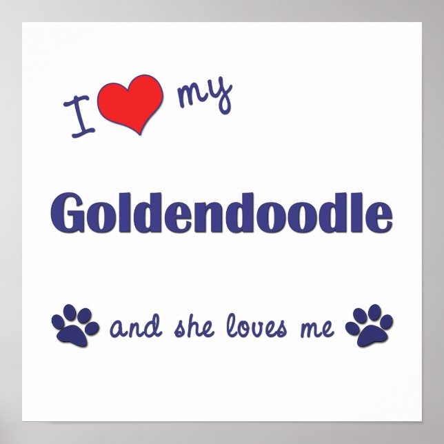 I Love My Goldendoodle (Female Dog) Poster Print (Front)