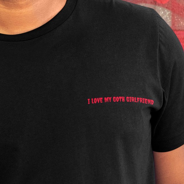 I Love My Goth Girlfriend Red Horror Text Slogan T-Shirt (I love my goth girlfriend slogan, in small red dripping font on crest area of shirt)