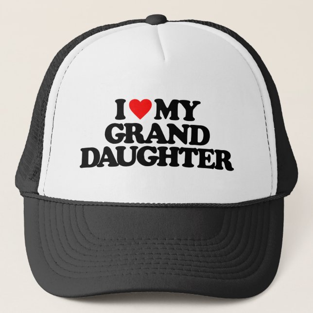 I LOVE MY GRANDDAUGHTER TRUCKER HAT (Front)