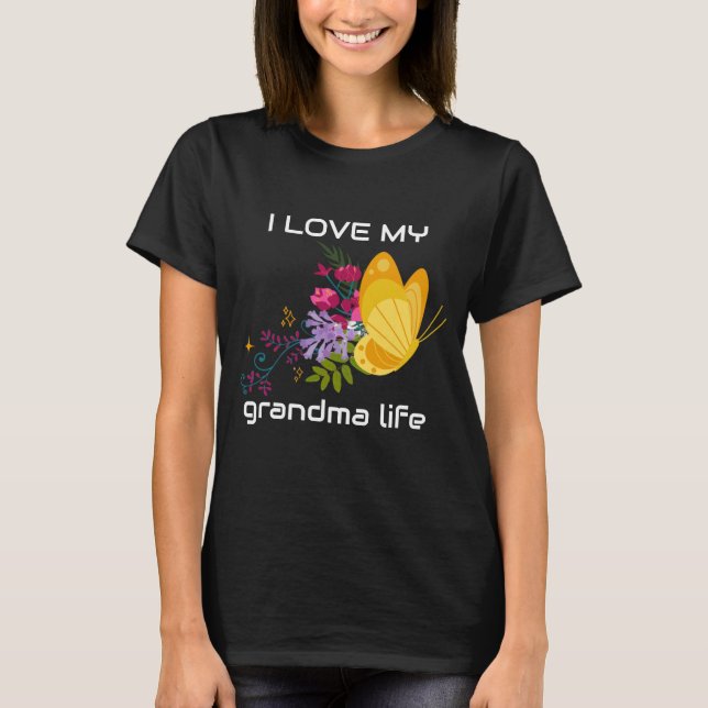 I love my grandma life ,grandma quote T-Shirt (Front)