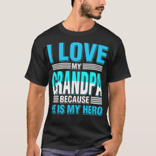 I Love My Grandpa Because He Is My cute workout sh T-Shirt
