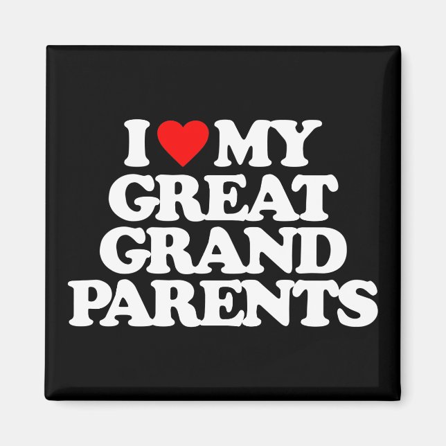 I LOVE MY GREAT GRANDPARENTS MAGNET (Front)