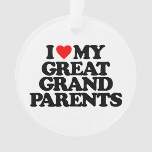 I LOVE MY GREAT GRANDPARENTS ORNAMENT