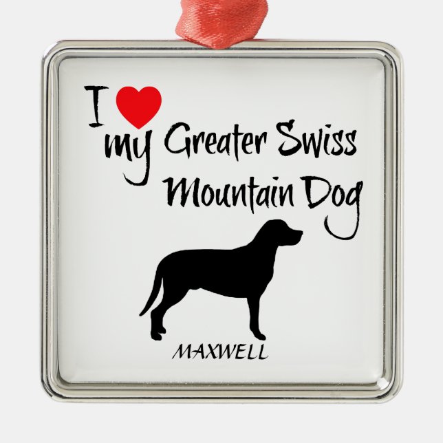 I Love My Greater Swiss Mountain Dog Metal Ornament (Front)