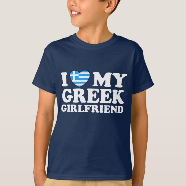 I Love My Greek Girlfriend T-Shirt (Front)