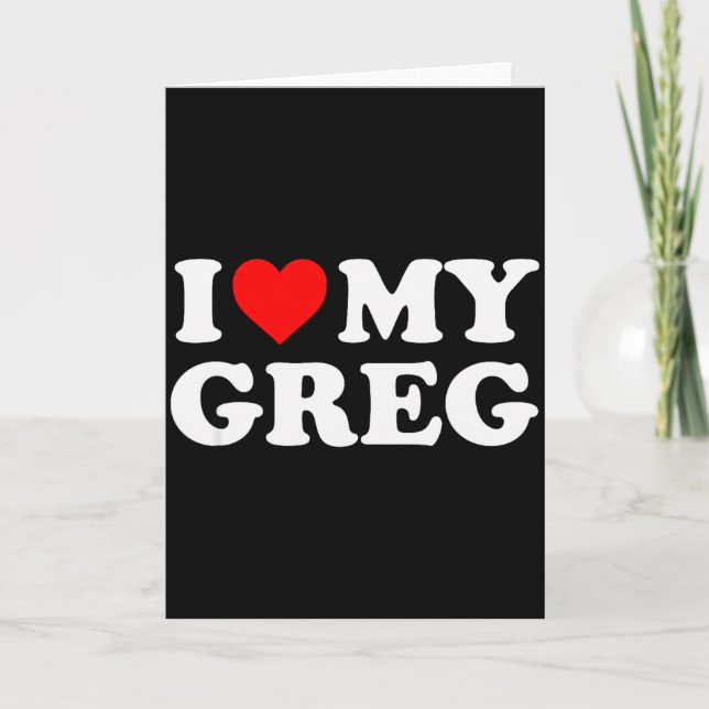 I Love My Greg  Card (Front)