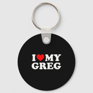 I Love My Greg Key Ring