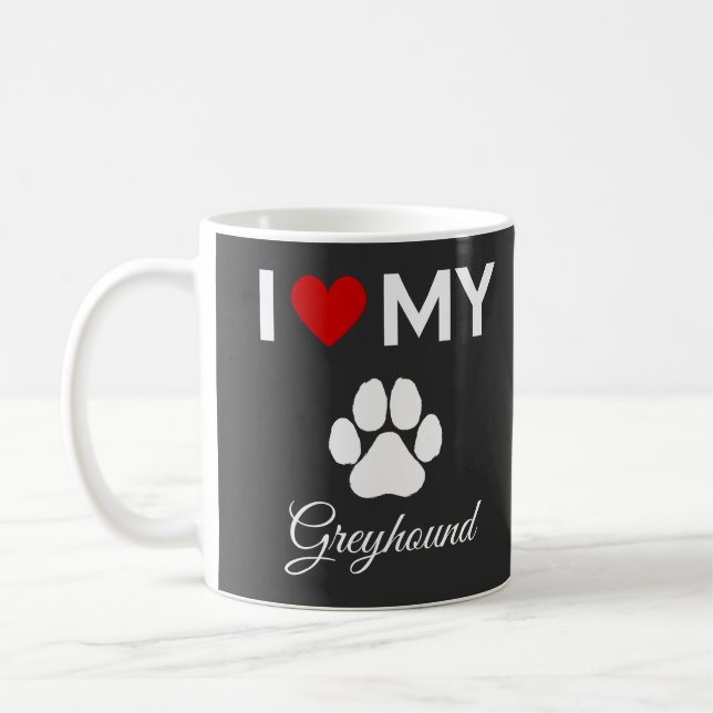I love my Greyhound dog custom text Coffee Mug (Left)